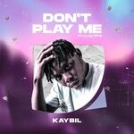 cover: Kaybil - Don't Play Me