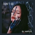 cover: Dj Abyss - Don't Go