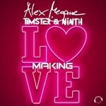 cover: Alex Megane|Ninth|Timster - Making Love