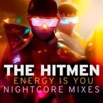 cover: The Hitmen - Energy Is You (Nightcore Mixes)