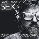 cover: Djkc|The Cool Caps - I Want Your Sex