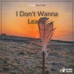 cover: Rene Reuter - I Don't Wanna Leave