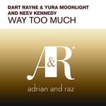 cover: Dart Rayne|Yura Moonlight|Neev Kennedy - Way Too Much