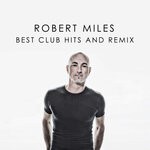 cover: Robert Miles - Robert Miles Best Club Hits & Remix