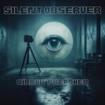 cover: Circuit Preacher - Silent Observer