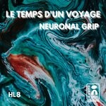 cover: Neuronal Grip - Le Temps D'un Voyage