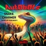 cover: Autobots - Snake Charmer (Wind Up Your Body)