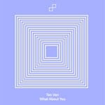 cover: Ten Ven - What About You (Extended Mix)