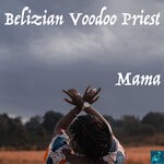 cover: Belizian Voodoo Priest - Mama