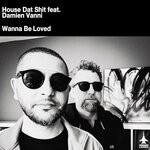 cover: Damien Vanni|House Dat Shit - Wanna Be Loved