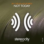 cover: House Bros|Jay Caruso - Not Today