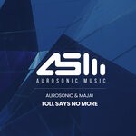 cover: Aurosonic|Majai - Toll Says No More