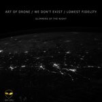 cover: Art Of Drone|Lowest Fidelity|We Don't Exist - Glimmers Of The Night