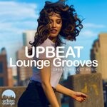 cover: Various - Upbeat Lounge Grooves: Urban Chillout Music