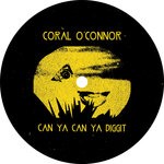 cover: Coral O'connor - Can Ya Can Ya Diggit