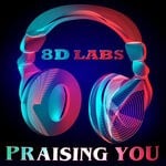 cover: 8d Labs - Praising You (8D Audio)