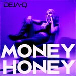 cover: Deja-q - Money Honey (Radio Version)