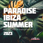 cover: Various - Paradise Ibiza Summer 2023: Best Of Deep & Tropical House