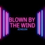 cover: Echelon - Blown By The Wind