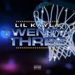 cover: Lil Kayla - Twenty-Three (Explicit)