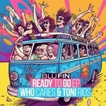 cover: Toni Rios|Who Cares - Ready To Go EP