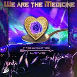 cover: Medicine Love - We Are The Medicine