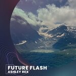 cover: Ashley Rex - Future Flash