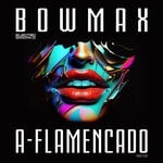 cover: Bowmax - A-Flamencado