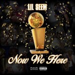 cover: Lil Seem - Now We Here (Explicit)