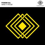 cover: Fusion - Make It House