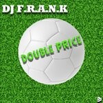 cover: Dj F.r.a.n.k - Double Price