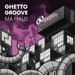 cover: Ghetto Groove - Ma Haus (Extended Mixes)