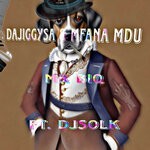 cover: DJ SOL K|Mfana Mdu|DaJiggySA - Mr Biq