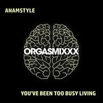 cover: Anamstyle - You've Been Too Busy Living