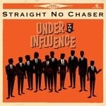 cover: Straight No Chaser - Under The Influence (Ultimate Edition)