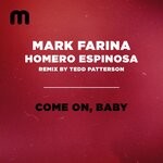 cover: Mark Farina & Homero Espinosa - Come On, Baby (Tedd Patterson Remix)