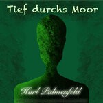 cover: Karl Palmenfeld - Tief Durchs Moor