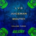 cover: Juiceman|Lvb|Mouthy - Volume Three