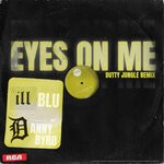 cover: Danny Byrd|Ill Blu - Eyes On Me (Dutty Jungle Remix)