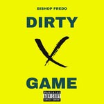 cover: Bishop Fredo - Dirty Game