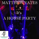 cover: Matthew Yates - It's A House Party (Tunnel Mix)