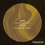 cover: Bahe - Closer (Slow Nomaden Remix Radio Edit)