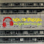 cover: Kids On Bridges - You Get What You Give