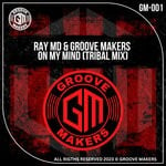 cover: Groove Makers|Ray MD - On My Mind (Tribal Mix)