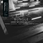 cover: Bungle - Under Influence EP, Pt. 2