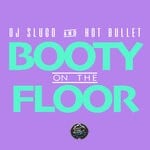 cover: Dj Slugo|Hot Bullet - Booty On The Floor (Explicit)