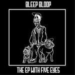 cover: Bleep Bloop - The EP With Five Eyes