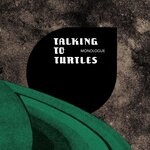 cover: Talking To Turtles - Monologue