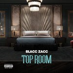 cover: Blacc Zacc - Top Room (Explicit)