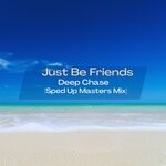 cover: Deep Chase - Just Be Friends (Sped Up Masters Mix)